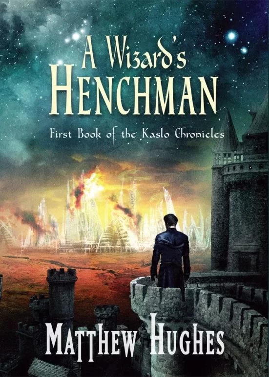 A Wizard's Henchman (Kaslo Chronicles #1) by Matthew Hughes