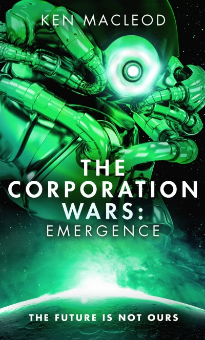 Emergence (The Corporation Wars #3) by Ken MacLeod