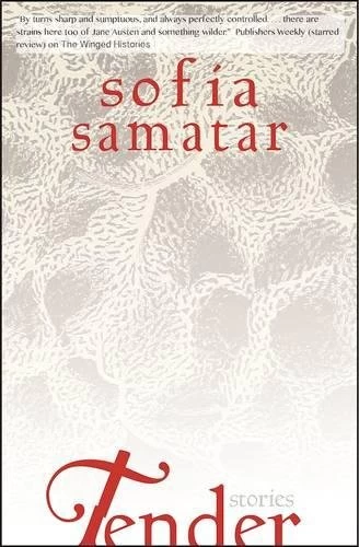 Tender: Stories by Sofia Samatar