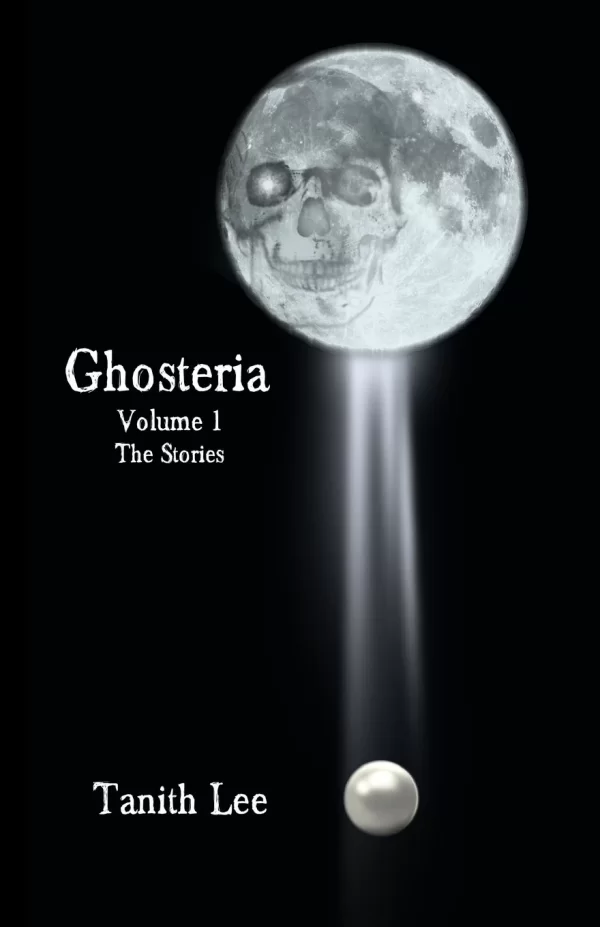 Ghosteria, Volume 1: The Stories (Ghosteria #1) by Tanith Lee
