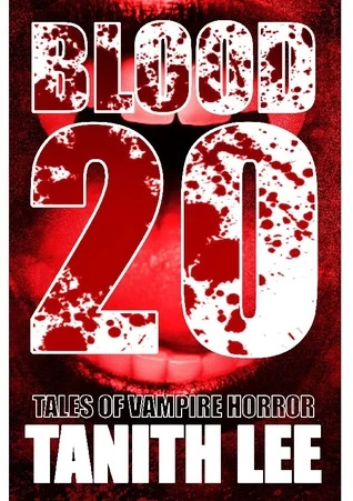 Blood 20: Tales of Vampire Horror by Tanith Lee
