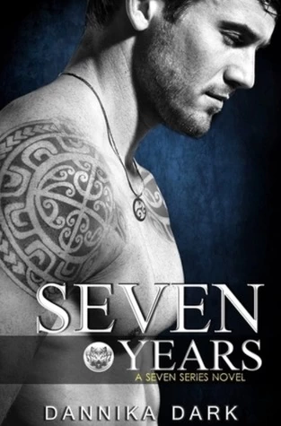 Seven Years (Seven #1) by Dannika Dark