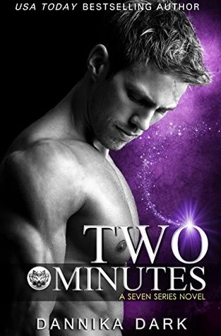 Two Minutes (Seven #6) by Dannika Dark
