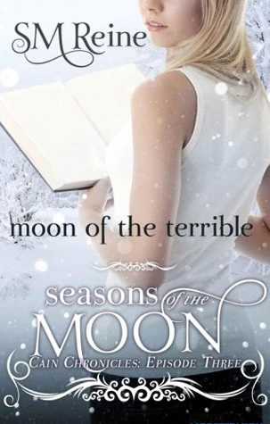 Moon of the Terrible (Cain Chronicles #3) by S. M. Reine
