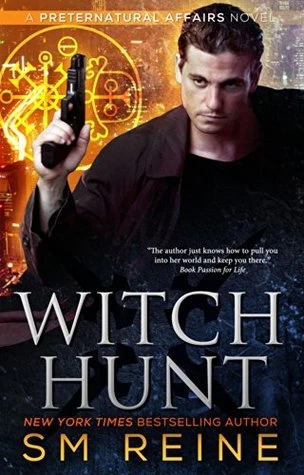 Witch Hunt (Preternatural Affairs #1) by S. M. Reine