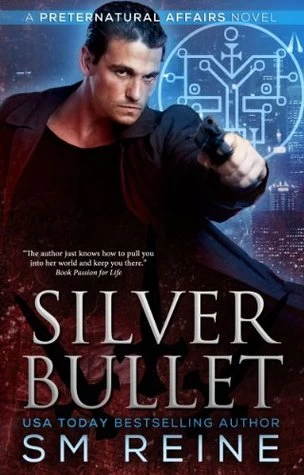 Silver Bullet (Preternatural Affairs #2) by S. M. Reine