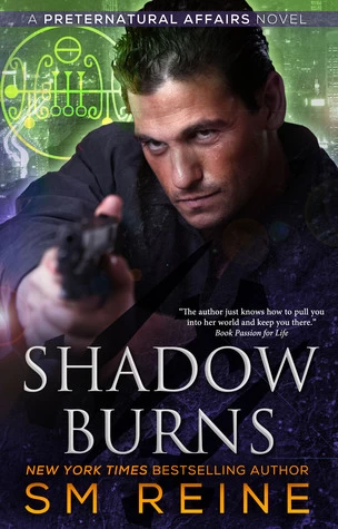 Shadow Burns (Preternatural Affairs #4) by S. M. Reine