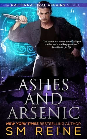 Ashes and Arsenic (Preternatural Affairs #6) by S. M. Reine