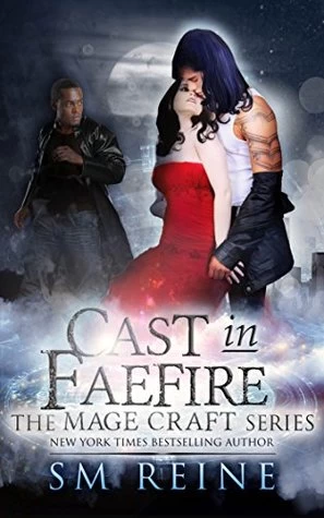 Cast in Faefire (Mage Craft #3) by S. M. Reine