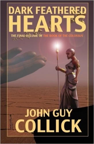 Dark Feathered Hearts (The Book of the Colossus #4) by John Guy Collick