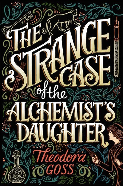 The Strange Case of the Alchemist's Daughter (The Extraordinary Adventures of the Athena Club #1) by Theodora Goss