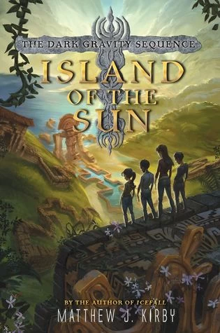 Island of the Sun (The Dark Gravity Sequence #2) by Matthew J. Kirby