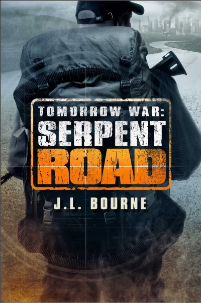 Tomorrow War: Serpent Road (The Chronicles of Max) by J. L. Bourne