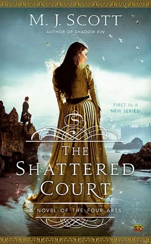 The Shattered Court (The Four Arts #1) by M. J. Scott