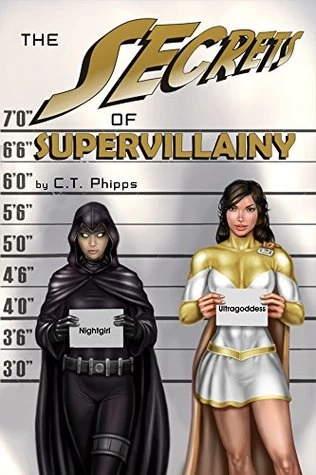 The Secrets of Supervillainy (The Supervillainy Saga #3) by C. T. Phipps