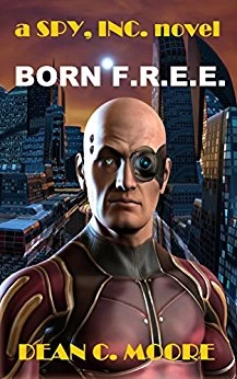Born F.R.E.E (Spy, Inc. #1) by Dean C. Moore