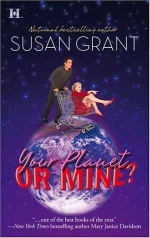 Your Planet or Mine? (Otherworldly Men #1) by Susan Grant