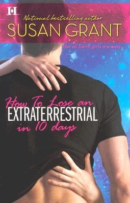 How to Lose an Extraterrestrial in 10 Days (Otherworldly Men #3) by Susan Grant