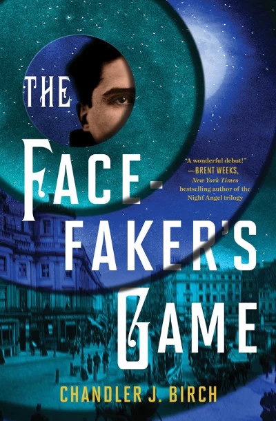 The Facefaker’s Game by Chandler J. Birch