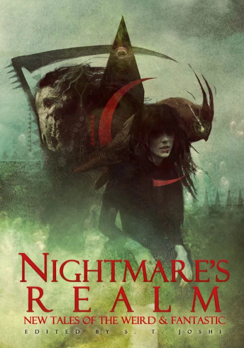 Nightmare's Realm: New Tales of the Weird & Fantastic by S. T. Joshi