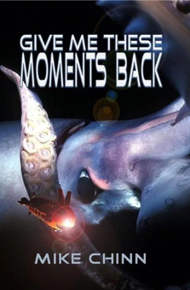 Give Me These Moments Back by Mike Chinn