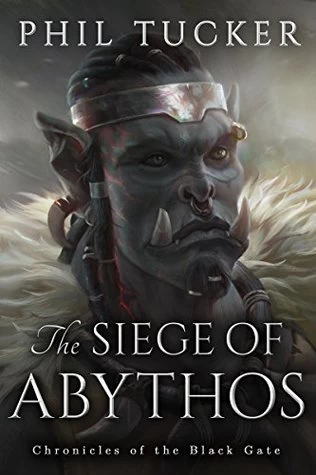 The Siege of Abythos (Chronicles of the Black Gate #3) by Phil Tucker