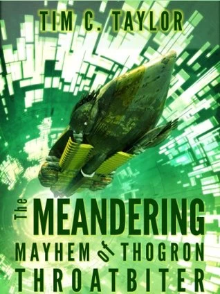 The Meandering Mayhem of Thogron Throatbiter by Tim C. Taylor