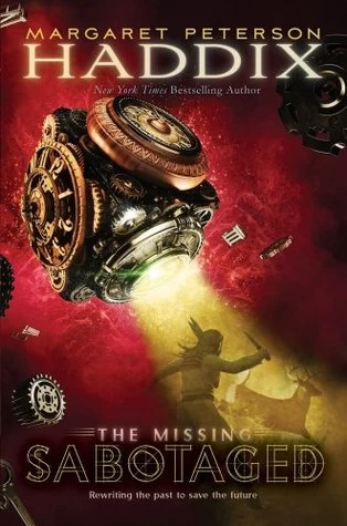 Sabotaged (The Missing #3) by Margaret Peterson Haddix