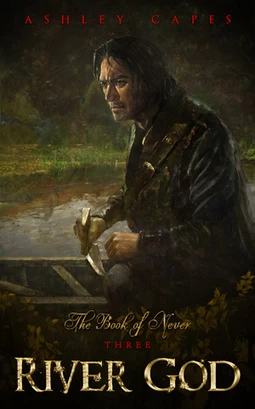 River God (Book of Never #3) by Ashley Capes