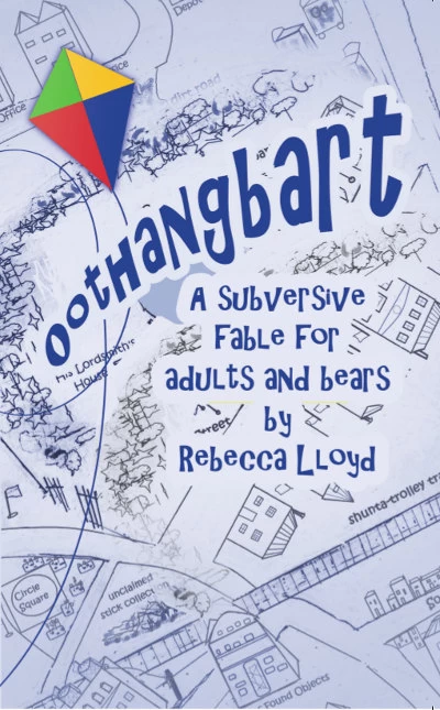 Oothangbart: A Subversive Fable for Adults and Bears by Rebecca Lloyd