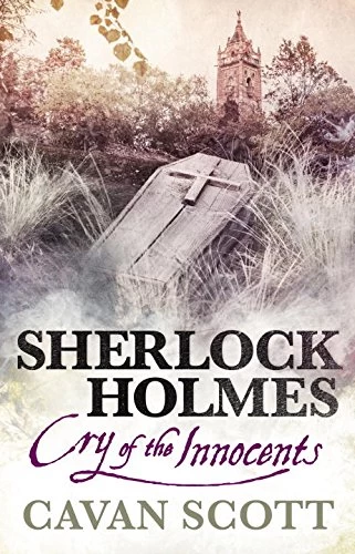 Sherlock Holmes: Cry of the Innocents (The New Adventures of Sherlock Holmes) by Cavan Scott