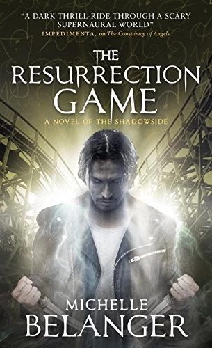 The Resurrection Game (Novels of the Shadowside #3) by Michelle Belanger