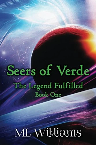 Seers of Verde: The Legend Fulfilled (Seers of Verde #1) by M. L. Williams