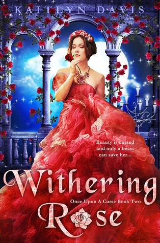 Withering Rose (Once Upon a Curse #2) by Kaitlyn Davis