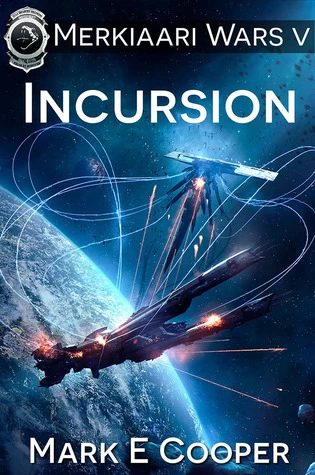 Incursion (Merkiaari Wars #5) by Mark E. Cooper
