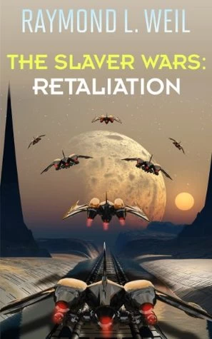 Retaliation (The Slaver Wars #3) by Raymond L. Weil