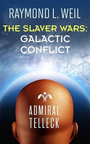 Galactic Conflict (The Slaver Wars #4) by Raymond L. Weil