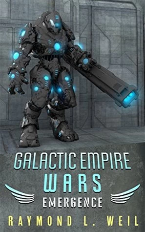Emergence (Galactic Empire Wars #2) by Raymond L. Weil
