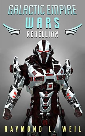 Rebellion (Galactic Empire Wars #3) by Raymond L. Weil