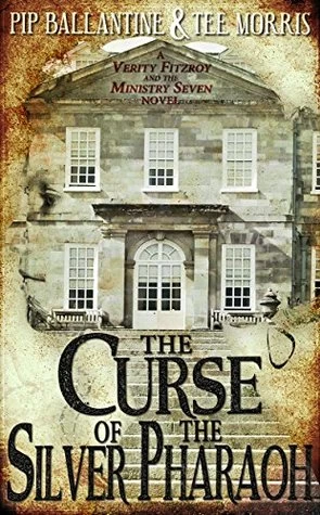 The Curse of the Silver Pharaoh (Verity Fitzroy and the Ministry Seven #1) by Tee Morris, Pip Ballantine