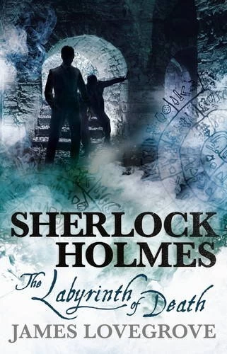 Sherlock Holmes: The Labyrinth of Death (The New Adventures of Sherlock Holmes) by James Lovegrove