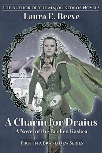 A Charm for Draius (The Broken Kaskea #1) by Laura E. Reeve