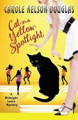 Cat in a Yellow Spotlight (Midnight Louie Mysteries #26) by Carole Nelson Douglas