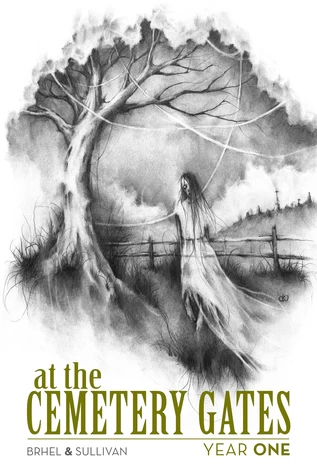 At the Cemetery Gates: Year One (At the Cemetery Gates #1) by John Brhel, J. Sullivan