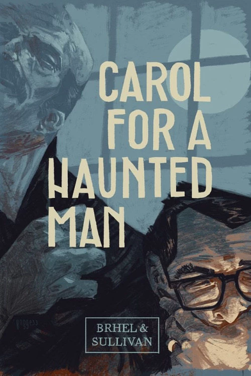 Carol for a Haunted Man by John Brhel, J. Sullivan