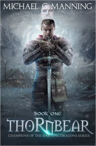 Thornbear (Champions of the Dawning Dragons #1) by Michael G. Manning
