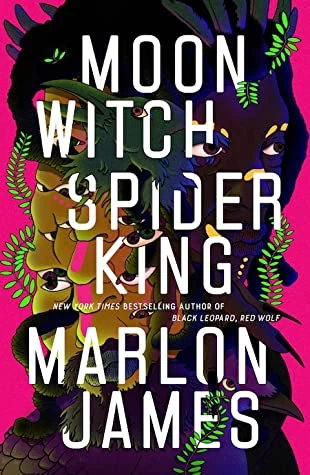 Moon Witch, Spider King (The Dark Star Trilogy #2) by Marlon James