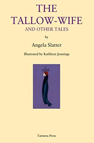 The Tallow-Wife and Other Tales (The Sourdough Cycle) by Angela Slatter