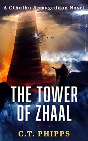 The Tower of Zhaal (Cthulhu Armageddon #2) by C. T. Phipps