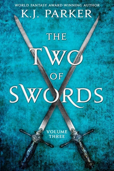 The Two of Swords: Volume Three (The Two of Swords #3) by K. J. Parker